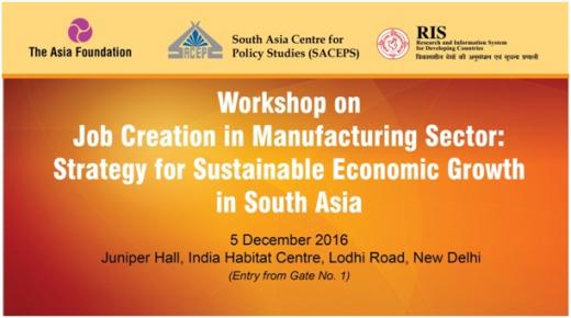 Workshop on Job Creation in Manufacturing Sector as a Strategy for Sustainable Economic Growth in South Asia
