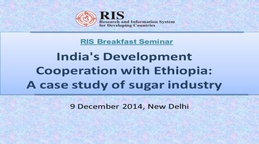 Breakfast Seminar : India’s Development Cooperation with Ethiopia: A case study of sugar  industry
